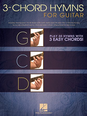 3-Chord Hymns for Guitar Play 30 Hymns with 3 Easy Chords! (HL00703084)