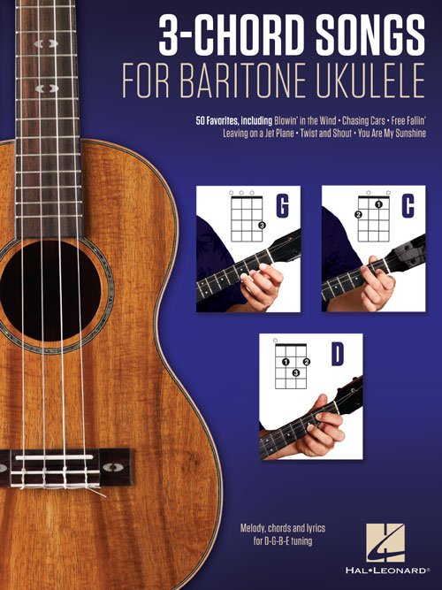3-Chord Songs for Baritone Ukulele (G-C-D) Melody Chords and Lyrics for D-G-B-E Tuning (HL00156008)